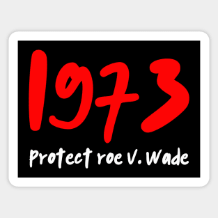 1973 Protect Roe V Wade Sticker